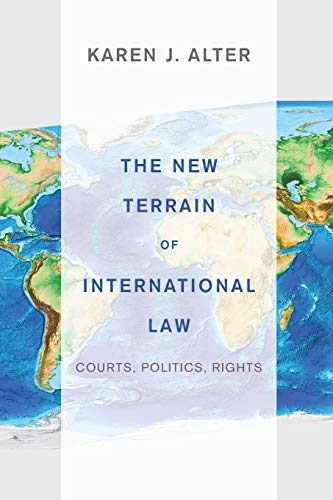 The New Terrain Of International Law: Courts, Politics, Rights