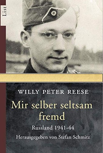 Mir Selber Seltsam Fremd: Die Unmenschlichkeit Des Krieges. Russland 1941-44: 60486