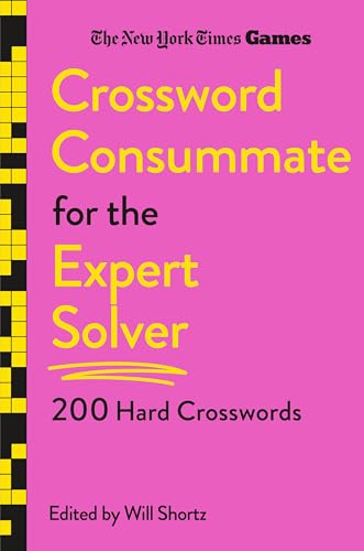 New York Times Games Crossword Consummate: 200 Hard Friday And Saturday Puzzles For The Expert Solver