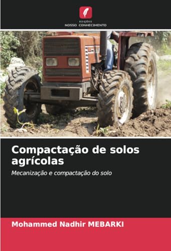 Compactação De Solos Agrícolas: Mecanização E Compactação Do Solo