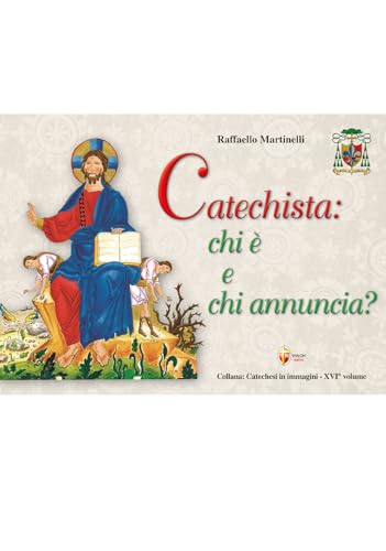 Catechista: Chi È E Chi Annuncia?: Volume 16