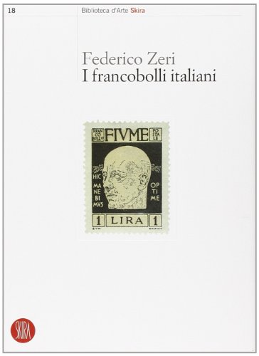 I Francobolli Italiani. Ediz. Illustrata