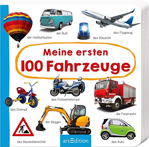 Meine Ersten 100 Fahrzeuge: Foto-Wörterbuch | Mit Stabilen Pappeseiten, Fördert Die Sprachentwicklung Für Kinder Ab 12 Monaten