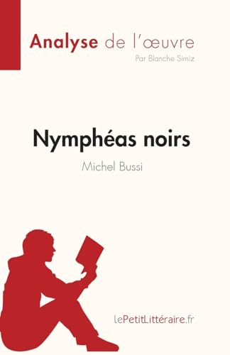 Nymphéas Noirs De Michel Bussi (Analyse De L'Œuvre): Résumé Complet Et Analyse Détaillée De L'Oeuvre