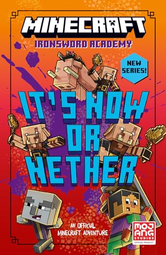 Minecraft: It’S Now Or Nether: Book 2 In The Next Official Illustrated Minecraft Children’S Gaming Fiction Series, New For 2025 – Perfect For Kids Age