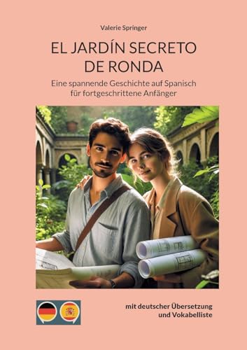 El Jardín Secreto De Ronda: Eine Spannende Geschichte Auf Spanisch Für Fortgeschrittene Anfänger Mit Deutscher Übersetzung Und Vokabelliste: 6