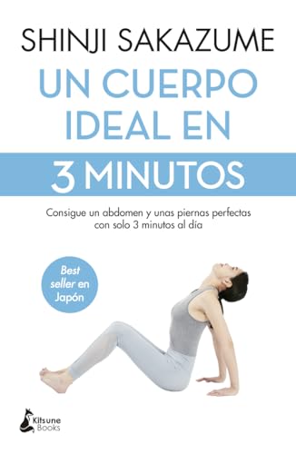 Un Cuerpo Ideal En 3 Minutos: Consigue Un Abdomen Y Unas Piernas Perfectas