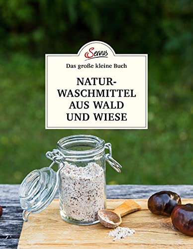 Das Große Kleine Buch: Naturwaschmittel Aus Wald Und Wiese