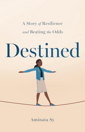 Destined: A Story Of Resilience And Beating The Odds