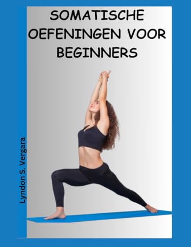 Somatische Oefeningen Voor Beginners: Een Gids Om Stress, Angst, Lichaamspijn En Spanning Te Verlichten: 5