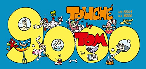 Tom Touché 9000: Comicstrips Und Cartoons: Der Ziegel Mit Den Strips 8501 Bis 9000