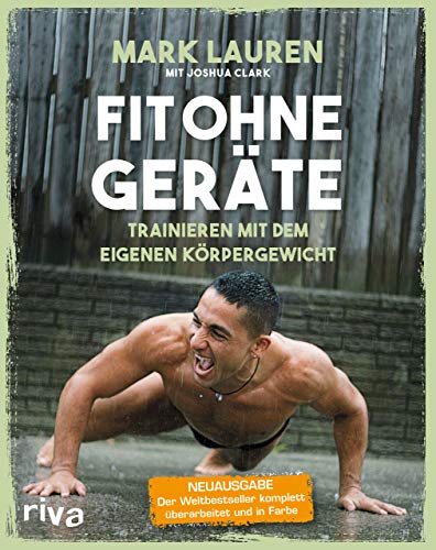 Fit Ohne Geräte: Trainieren Mit Dem Eigenen Körpergewicht - Neuausgabe: Der Weltbestseller Komplett Überarbeitet Und In Farbe