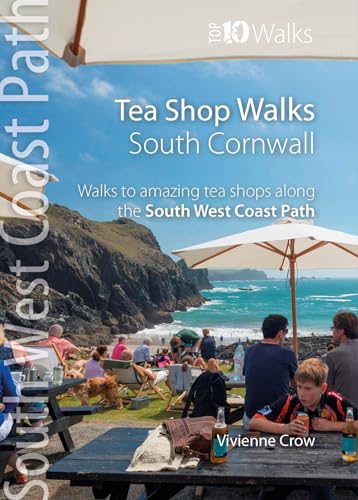 Tea Shop Walks: South Cornwall - Walks To Wonderful Tea Shops Along The South West Coast Path