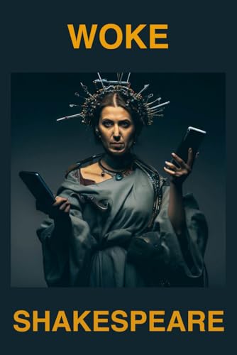 Woke Shakespeare: Rethinking Shakespeare For A New Era