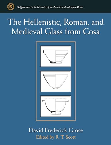 The Hellenistic, Roman, And Medieval Glass From Cosa