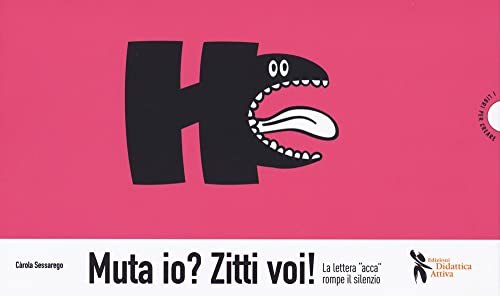 Muta Io? Zitti Voi! La Lettera «Acca» Rompe Il Silenzio