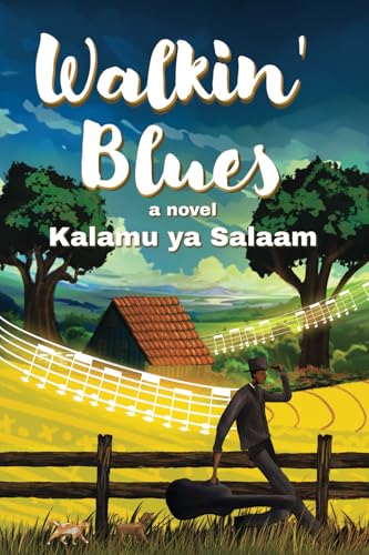 Walkin' Blues: A Speculation And Meditation On The Life And Legend Of Robert Johnson: A Novel