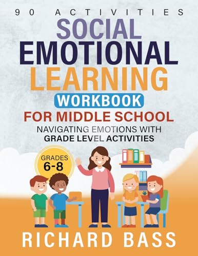 Social Emotional Learning Workbook For Middle School: Navigating Emotions With Grade Level Activities