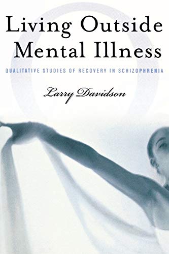 Living Outside Mental Illness: Qualitative Studies Of Recovery In Schizophrenia