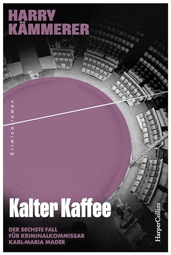 Kalter Kaffee: Kriminalroman | Mader Im Visier Der Mafia | Der Sechste Fall Für Kriminalkommissar Karl-Maria Mader: 6