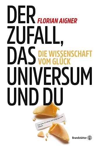 Der Zufall, Das Universum Und Du: Die Wissenschaft Vom Glück