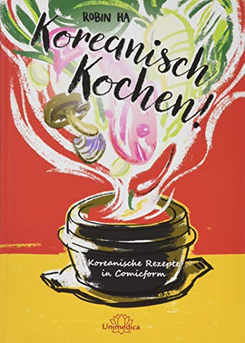 Koreanisch Kochen!: Koreanische Rezepte In Comicform