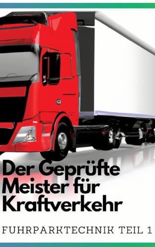 Der Geprüfte Meister Für Kraftverkehr: Fuhrparktechnik Teil 1