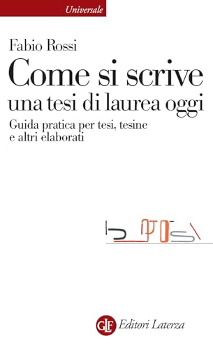 Come Si Scrive Una Tesi Di Laurea Oggi. Guida Pratica Per Tesi, Tesine E Altri Elaborati