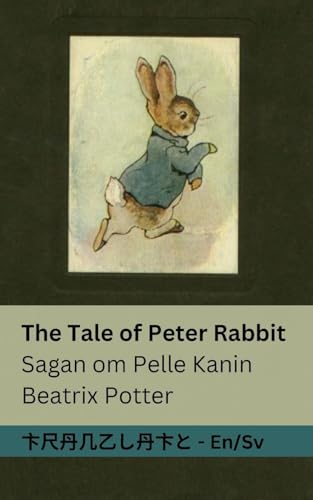 The Tale Of Peter Rabbit / Sagan Om Pelle Kanin: Tranzlaty English Svenska