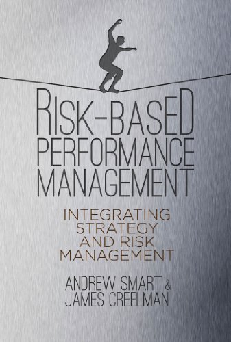 Risk-Based Performance Management: Integrating Strategy And Risk Management