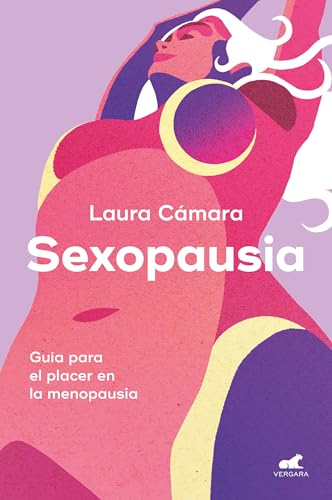 Sexopausia: Guía Para El Placer En La Menopausia