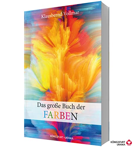Das Große Buch Der Farben (Farbenlehre, Farben Bedeutung, Farbpsychologie, Farbtypen, Schöner Wohnen Farbe)