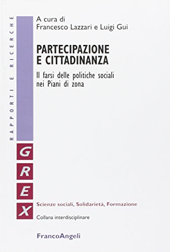 Partecipazione E Cittadinanza. Il Farsi Delle Politiche Sociali Nei Piani Di Zona
