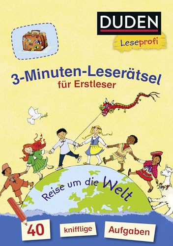 Duden Leseprofi – 3-Minuten-Leserätsel Für Erstleser: Reise Um Die Welt: 40 Knifflige Aufgaben | Zuhause Lernen, Für Kinder Ab 6 Jahren