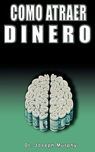 Como Atraer Dinero Por Dr.Joseph Murphy Autor De El Poder De La Mente Subconsciente