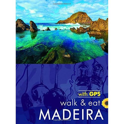 Madeira Walk & Eat Sunflower Guide: Walks, Restaurants And Recipes Updated January 2024(Sunflower Walk & Eat Guide)