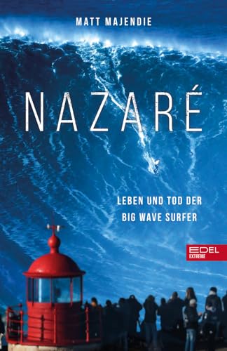 Nazaré. Leben Und Tod Der Big Wave Surfer: Mit Sebastian Steudtner, Maya Gabeira, Andrew Cotton, Nic Von Rupp, Sérgio Cosme U.A.