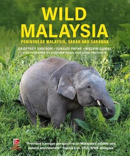 Wild Malaysia: Peninsular Malaysia, Sabah And Sarawak