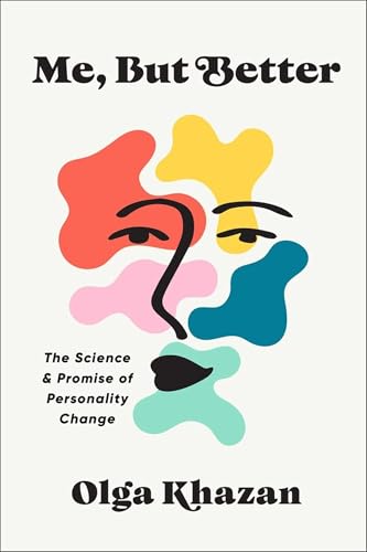 Me, But Better: The Science And Promise Of Personality Change