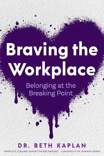 Braving The Workplace: Belonging At The Breaking Point
