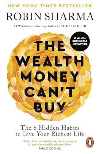 The Wealth Money Can'T Buy: The 8 Hidden Habits To Live Your Richest Life