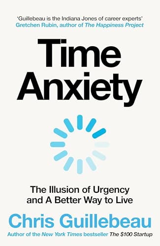 Time Anxiety: The Illusion Of Urgency And A Better Way To Live