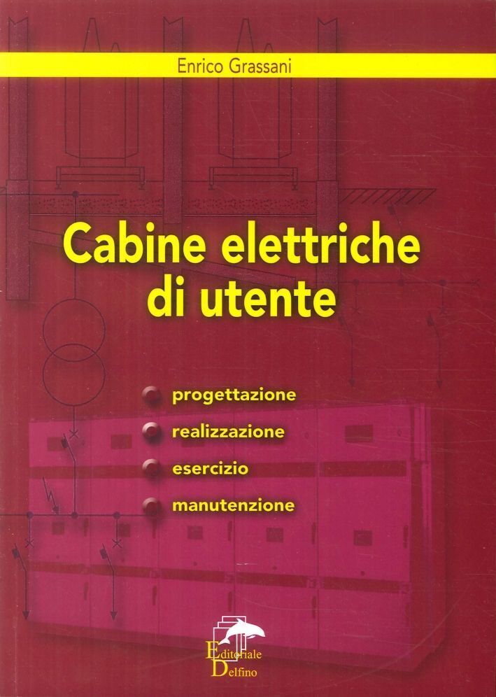 Libri Enrico Grassani - Cabine Elettriche D'utente. Progettazione, Realizzazione