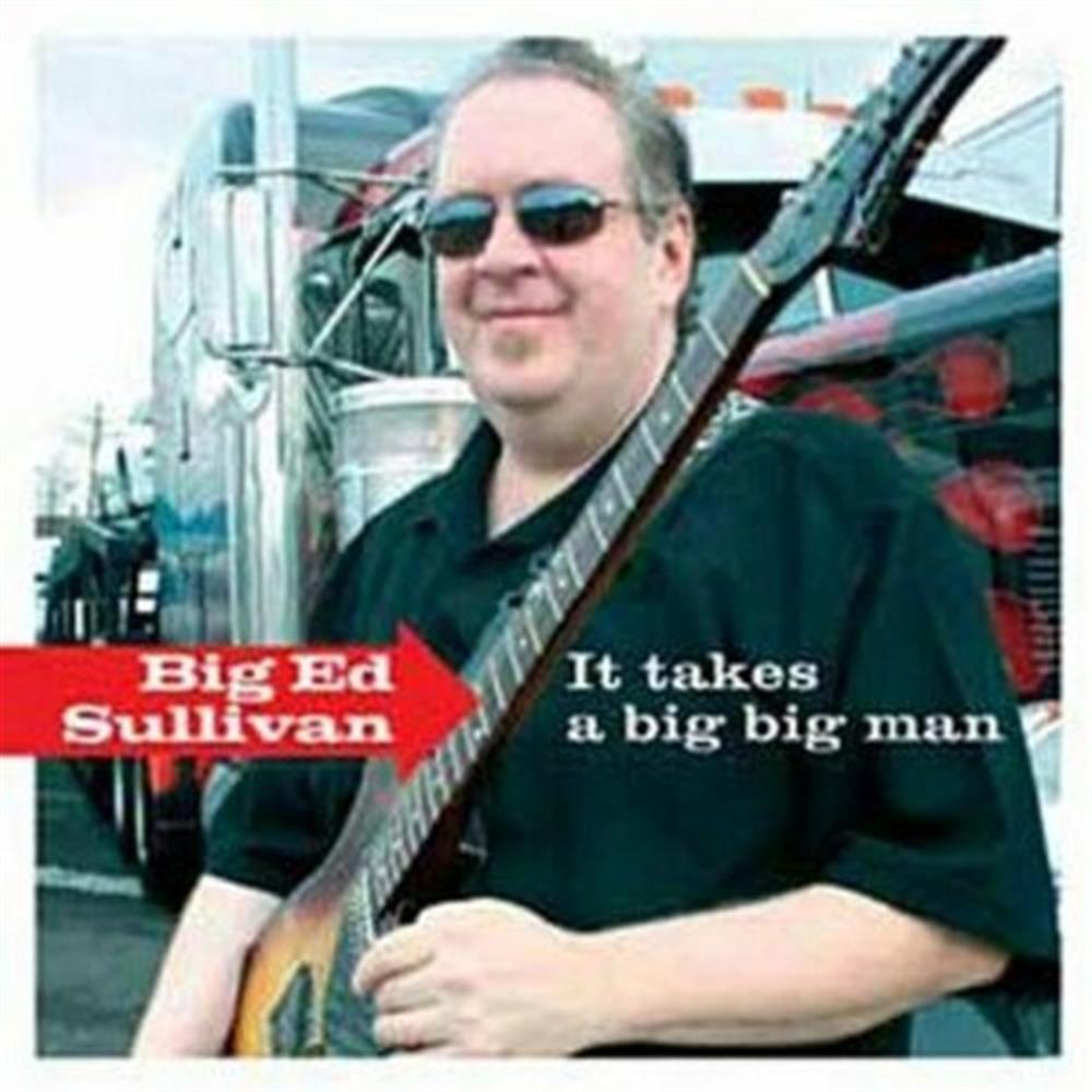 It Takes A Big Big Man - Big Ed Sullivan (Audio cd)