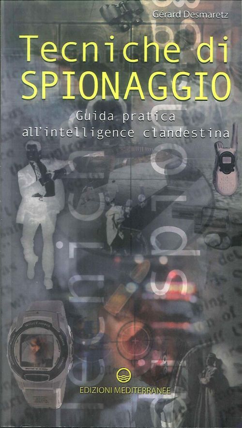Libri Gérard Desmaretz - Tecniche Di Spionaggio. Guida Pratica All'intelligence