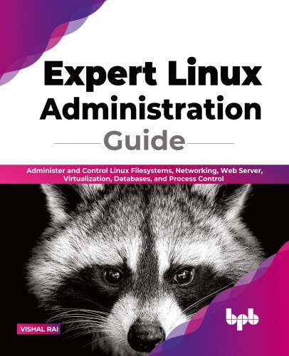 Expert Linux Administration Guide: Administer and Control Linux Filesystems,