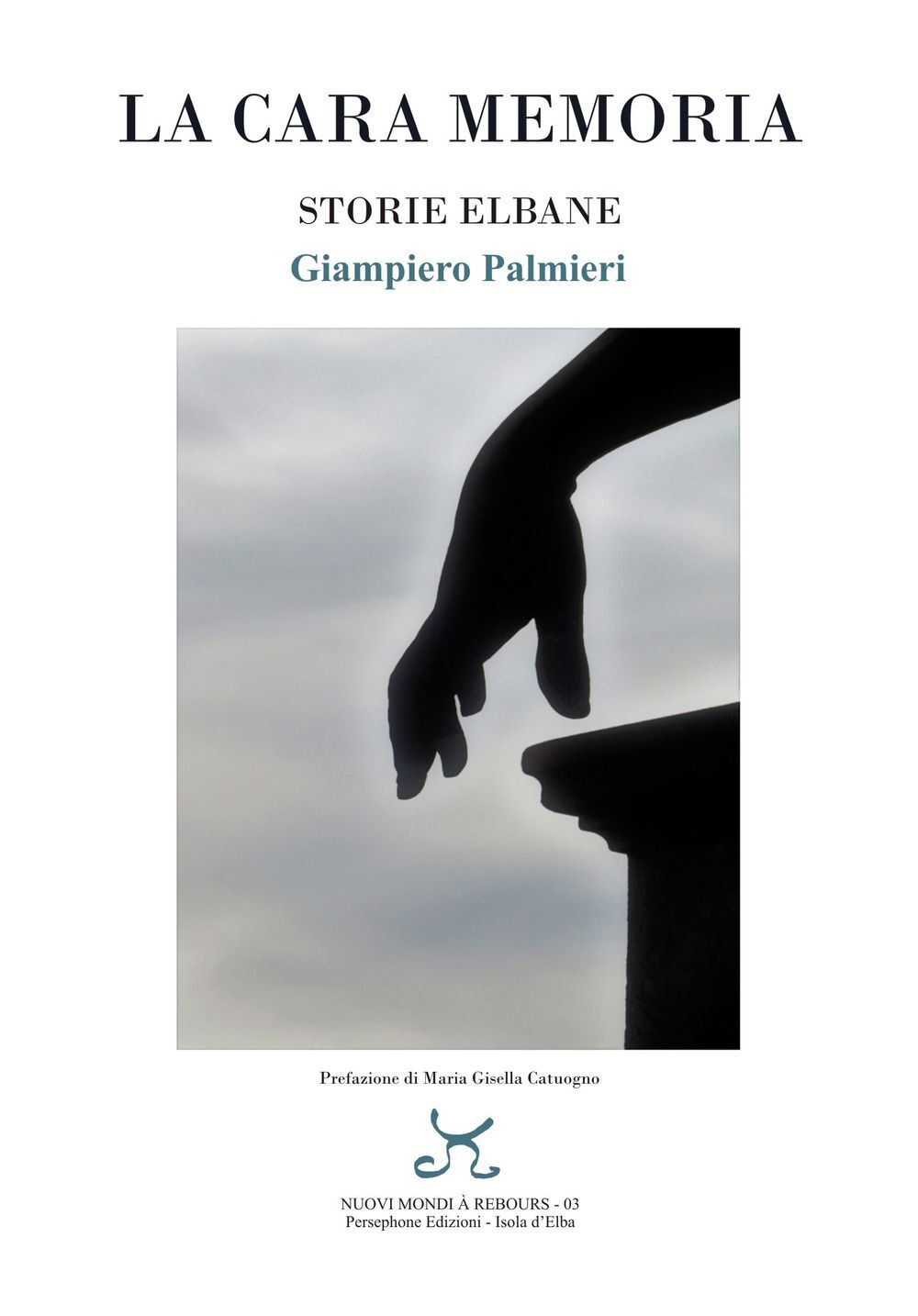 Libri Giampiero Palmieri - La Cara Memoria. Storie Elbane