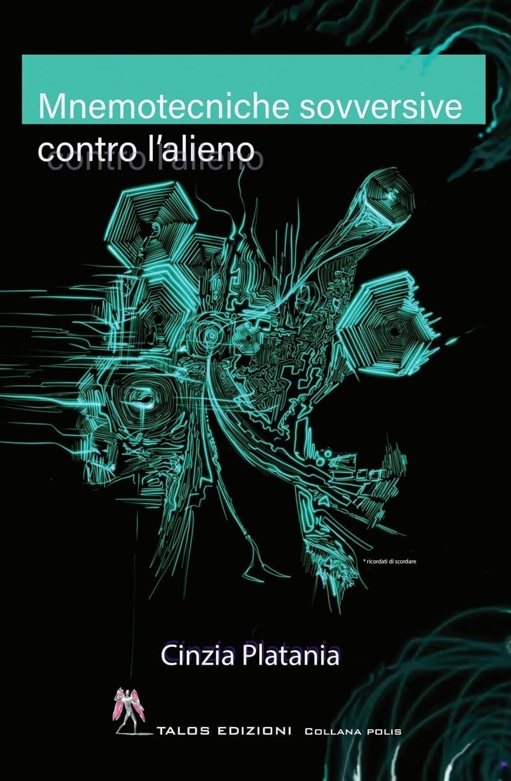 Libri Cinzia Platania - Mnemotecniche Sovversive Contro L'alieno