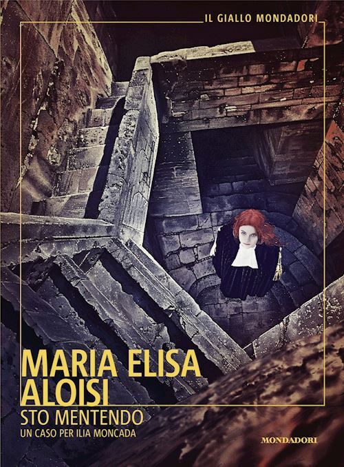 STO MENTENDO. UN CASO PER ILIA MONCADA  - ALOISI MARIA ELISA - MONDADORI