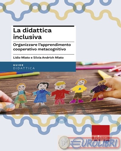 9788879465700 Silvia Andrich Miato La didattica inclusiva. Organizzare l'apprend